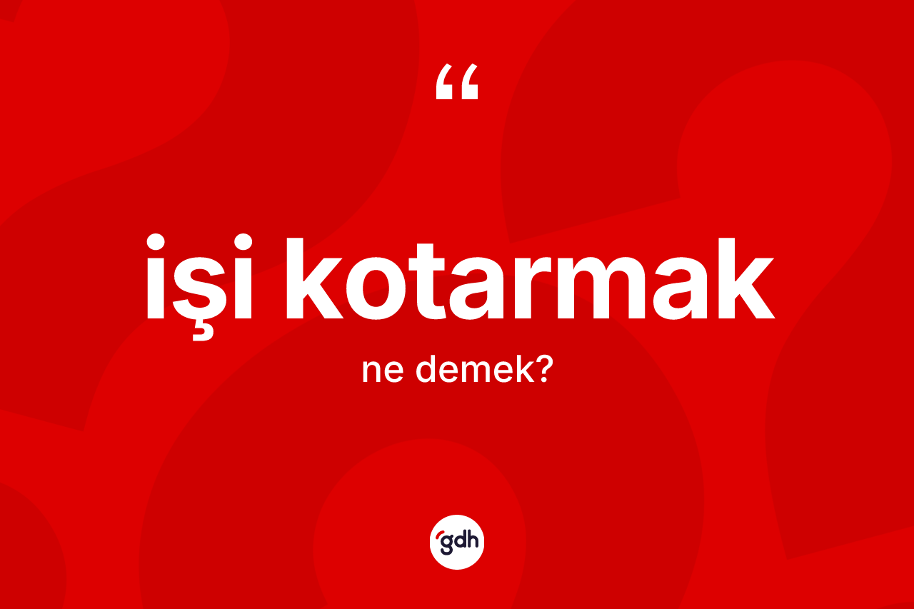 İşi kotarmak ifadesinin tanımı nedir? İşi kotarmak ifadesi hangi durumlarda kullanılır