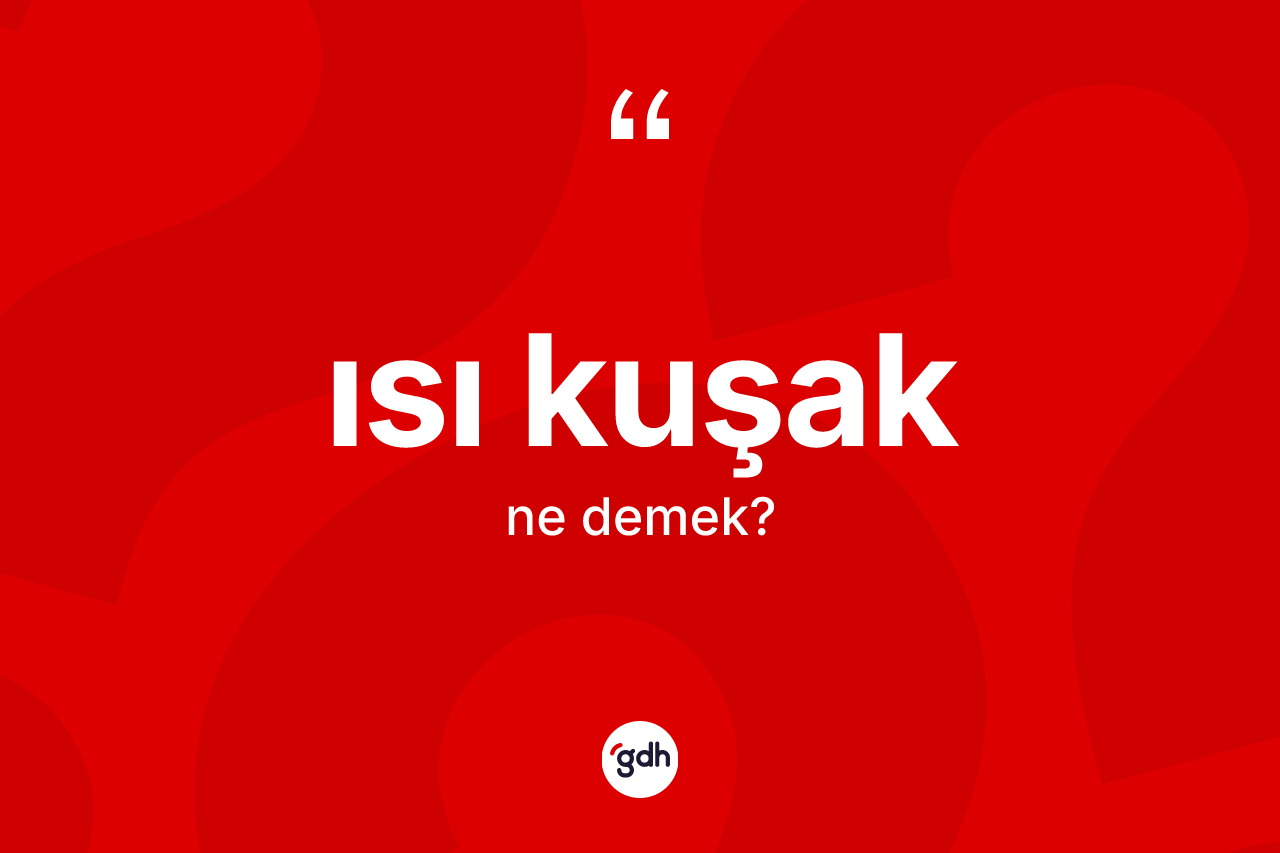 Isı kuşak ne anlama gelir?