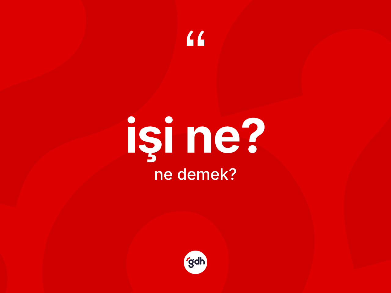 İşi ne? ne demek? İşi ne? sözünün TDK'ya göre anlamı nedir?