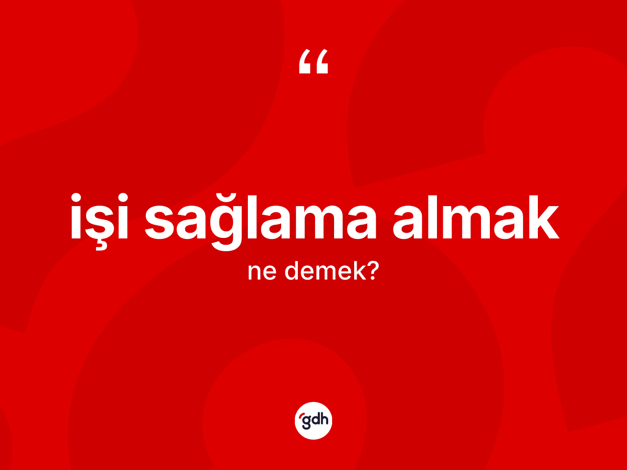 İşi sağlama almak ifadesi neyi anlatır? İşi sağlama almak sözünün sözlük anlamı nedir?