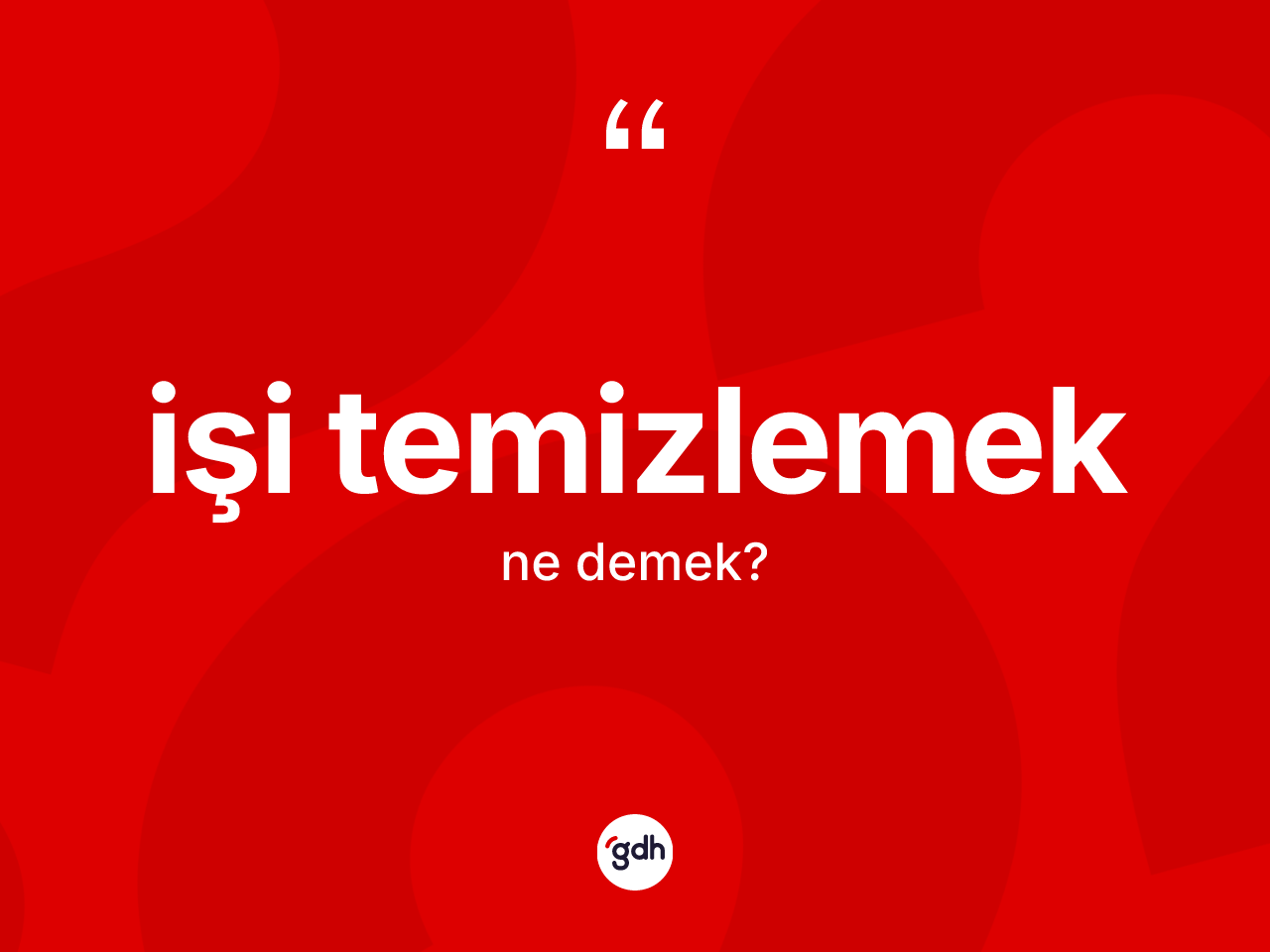 İşi temizlemek ifadesinin anlamı nedir? İşi temizlemek ifadesinin özellikleri nelerdir?