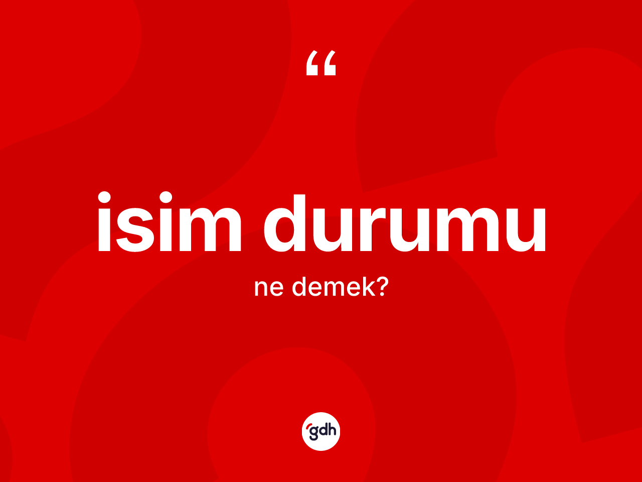 İsim durumu kelimesinin anlamı nedir? İsim durumu kelimesinin TDK anlamı nedir?