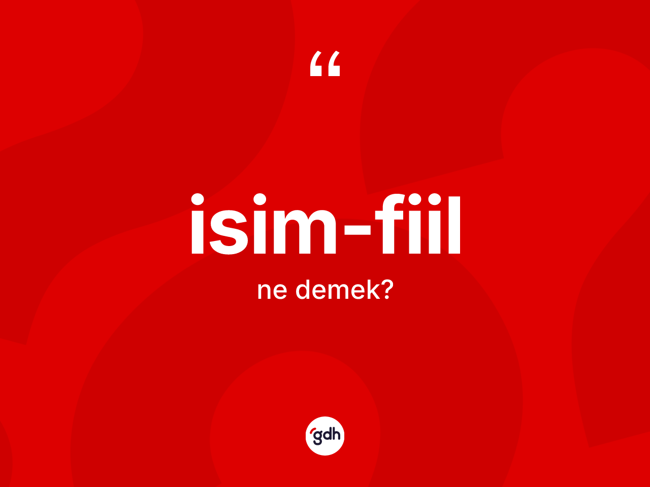 İsim-fiil kelimesinin tanımı nedir? İsim-fiilin sözlükteki anlamı nedir?