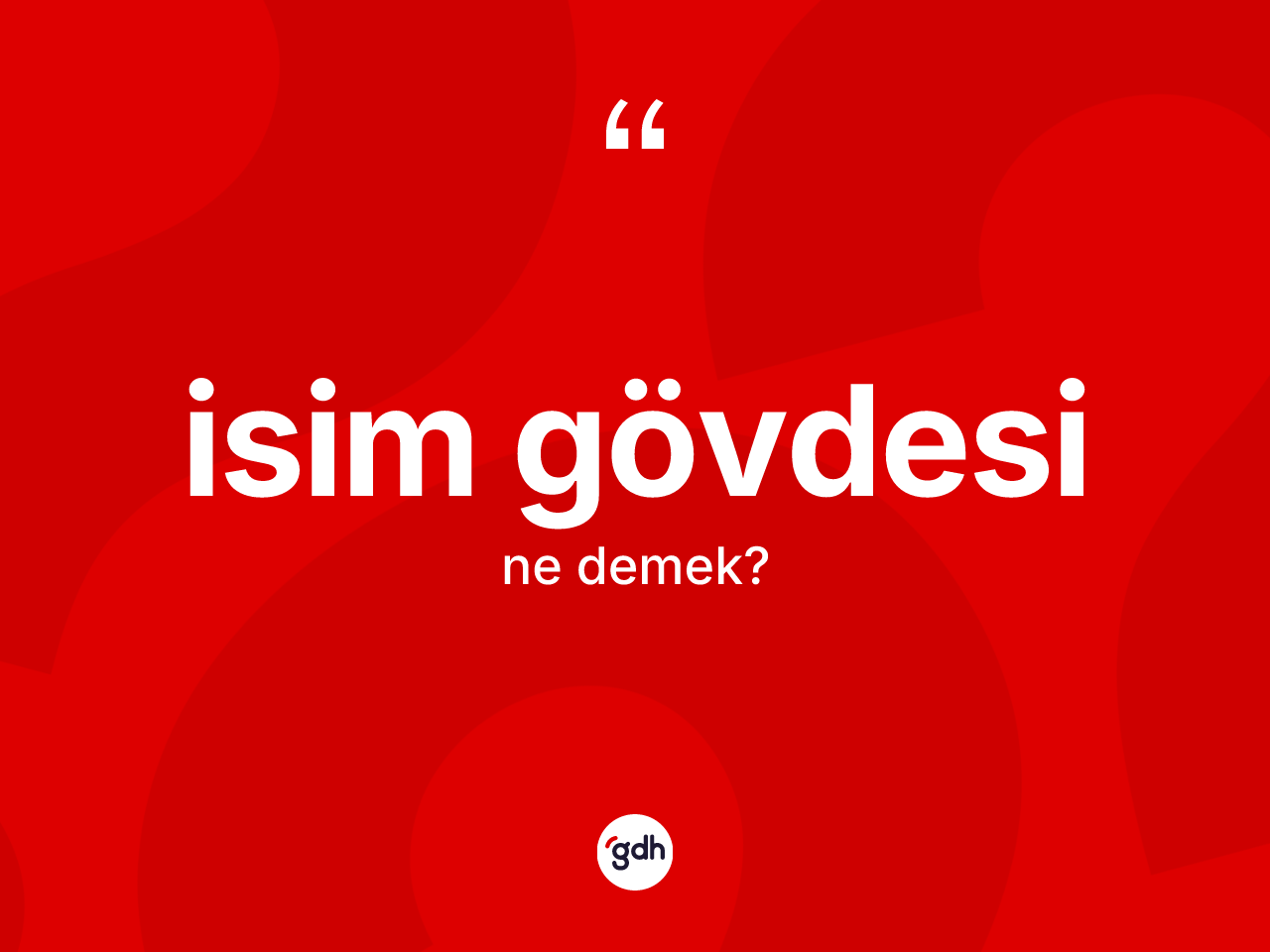 İsim gövdesi kelimesinin sözlükteki tanımı nedir? İsim gövdesinin TDK'ya göre anlamı nedir?