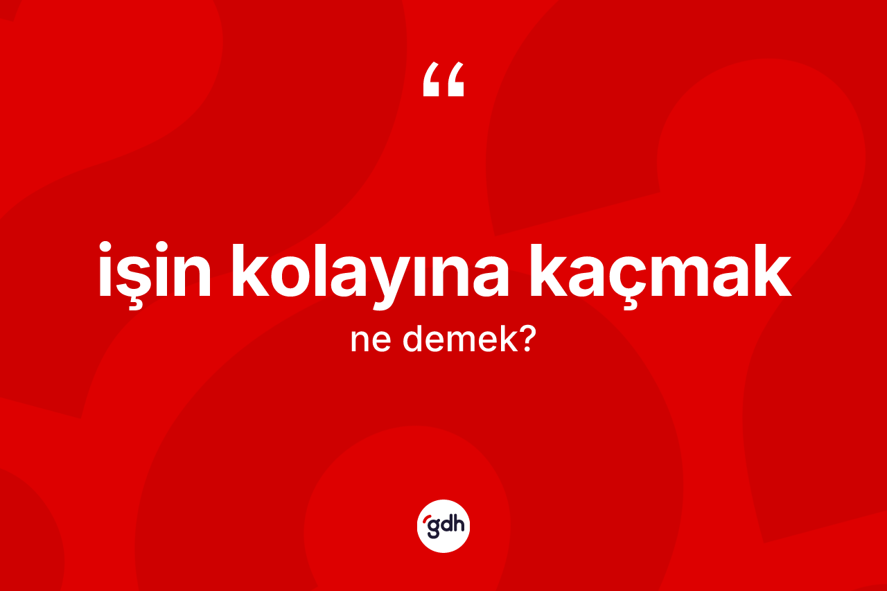 İşin kolayına kaçmak ifadesi ne demek? İşin kolayına kaçmak ifadesi hangi durumlarda kullanılır
