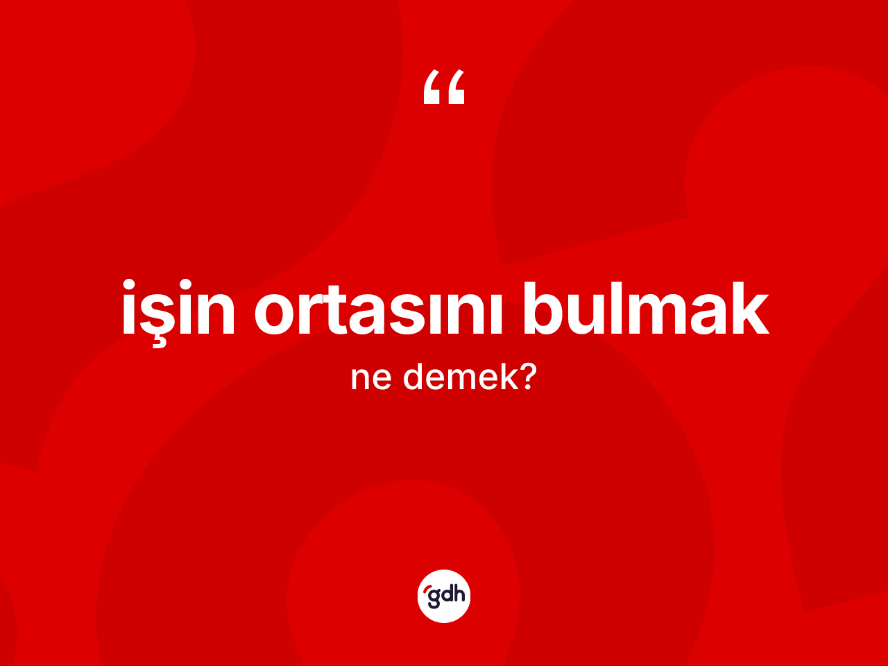 İşin ortasını bulmak ifadesi neyi anlatır? İşin ortasını bulmak ifadesi nerede kullanılır?