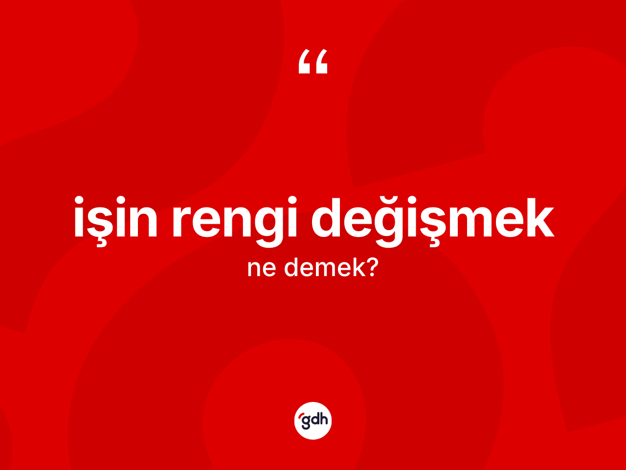 İşin rengi değişmek nedir? İşin rengi değişmek ifadesi nerede kullanılır?