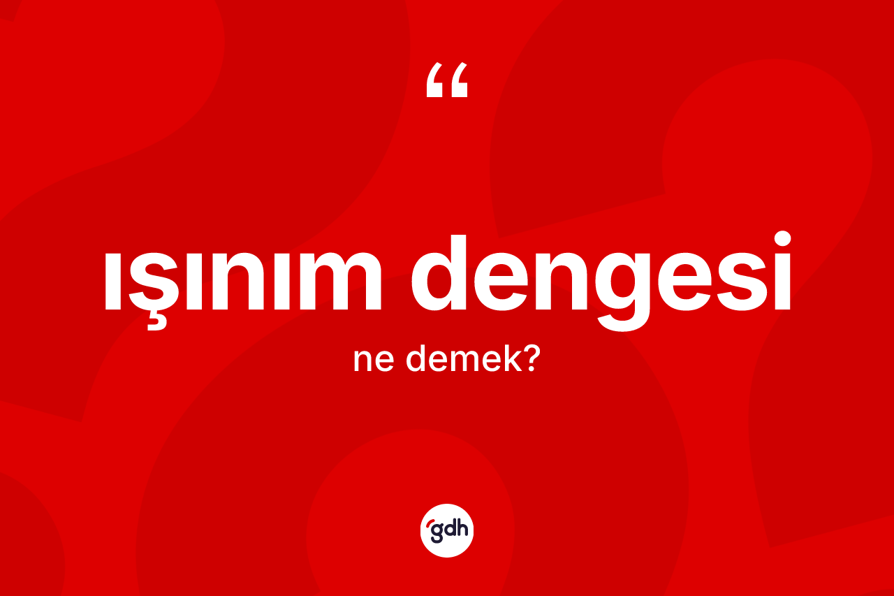 Işınım dengesi ne demek?
