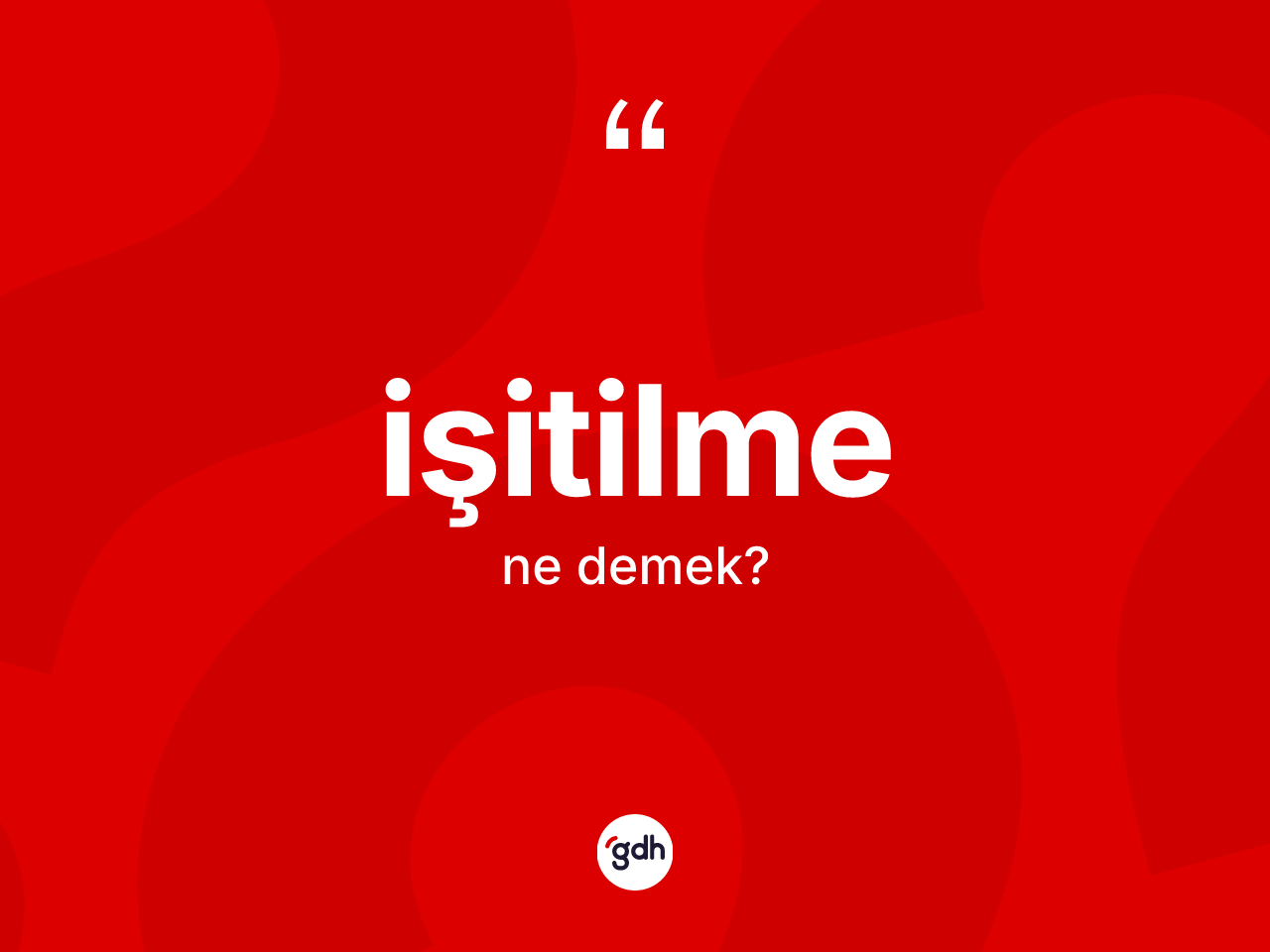İşitilme kelimesi nedir? İşitilme kelimesinin özellikleri nelerdir?