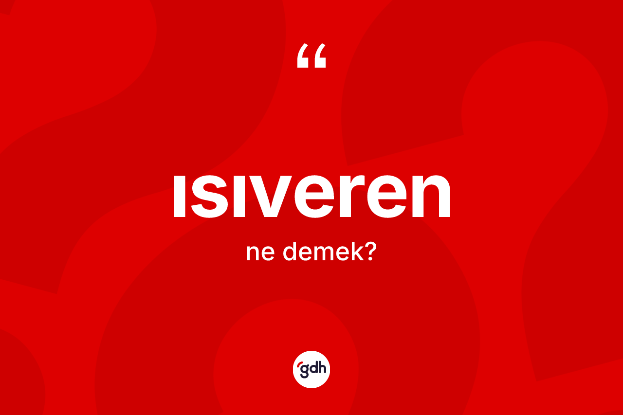 Isıveren kelimesinin anlamı nedir?