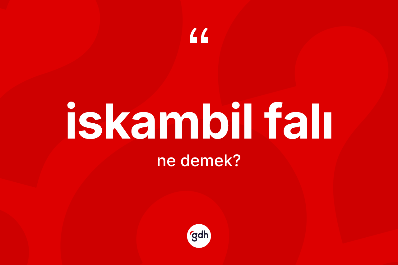 İskambil falı kelimesinin sözlükteki tanımı nedir? İskambil falının halk arasındaki kullanımı nasıldır?