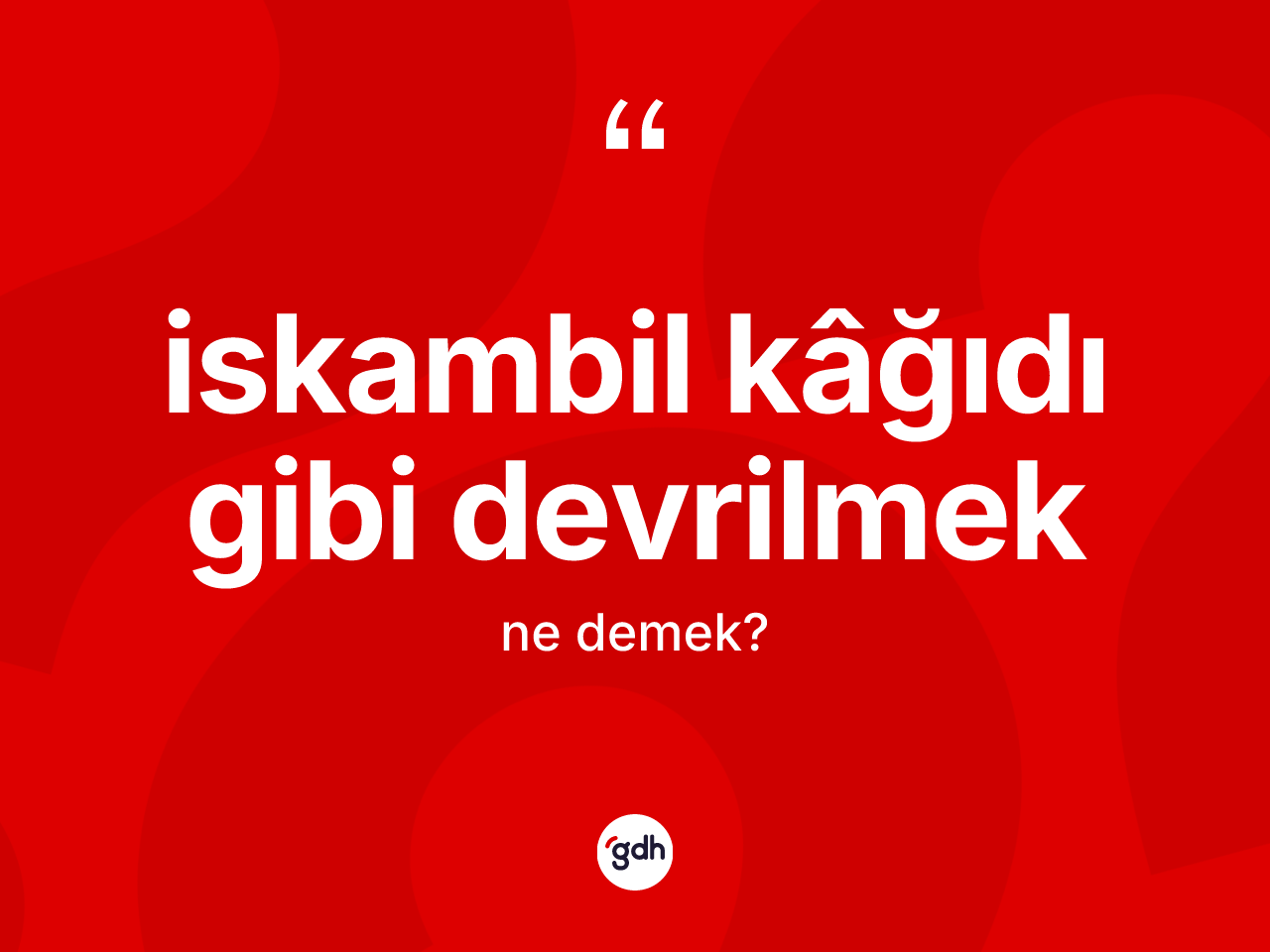 İskambil kâğıdı gibi devrilmek ifadesinin anlamı nedir? İskambil kâğıdı gibi devrilmek sözü nerede kullanılır?