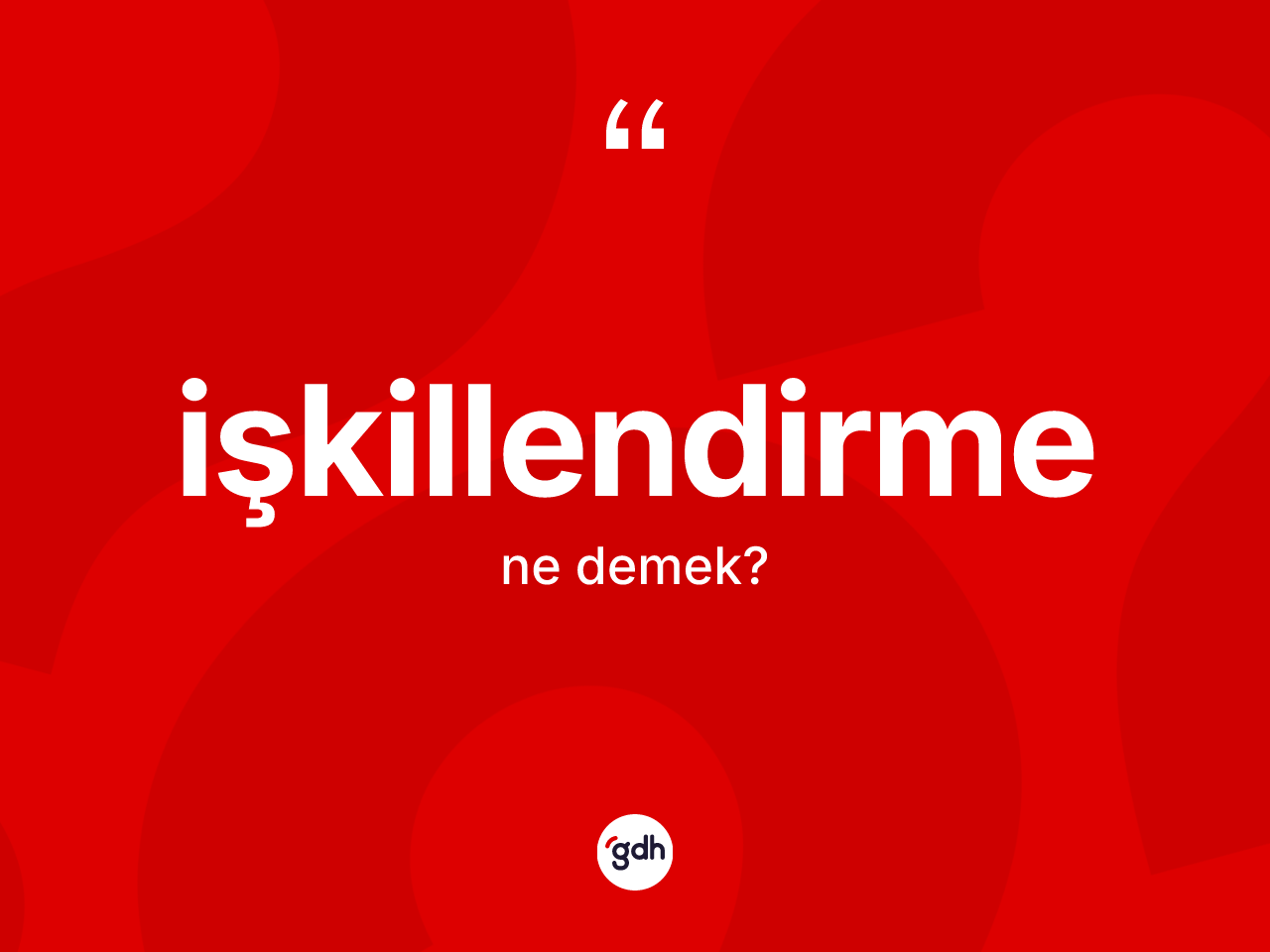 İşkillendirme ne anlama gelir? İşkillendirmenin TDK'ya göre anlamı nedir?
