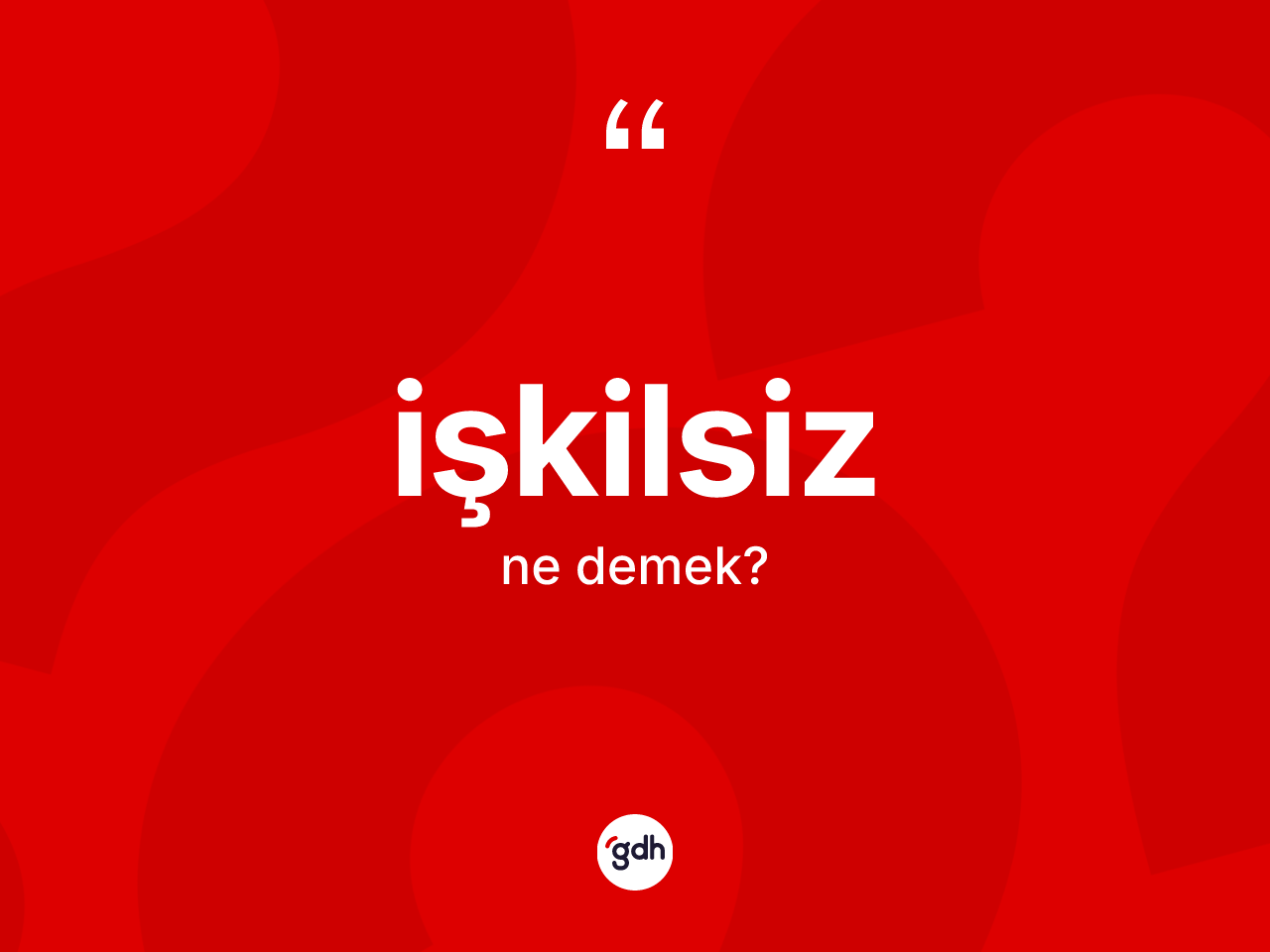 İşkilsiz kelimesi ne anlama gelir? İşkilsizin sözlükteki anlamı nedir?