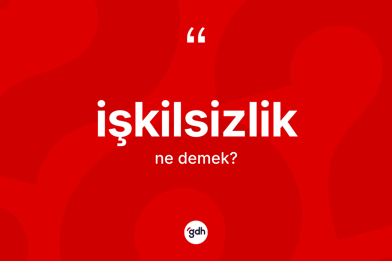 İşkilsizlik nedir?