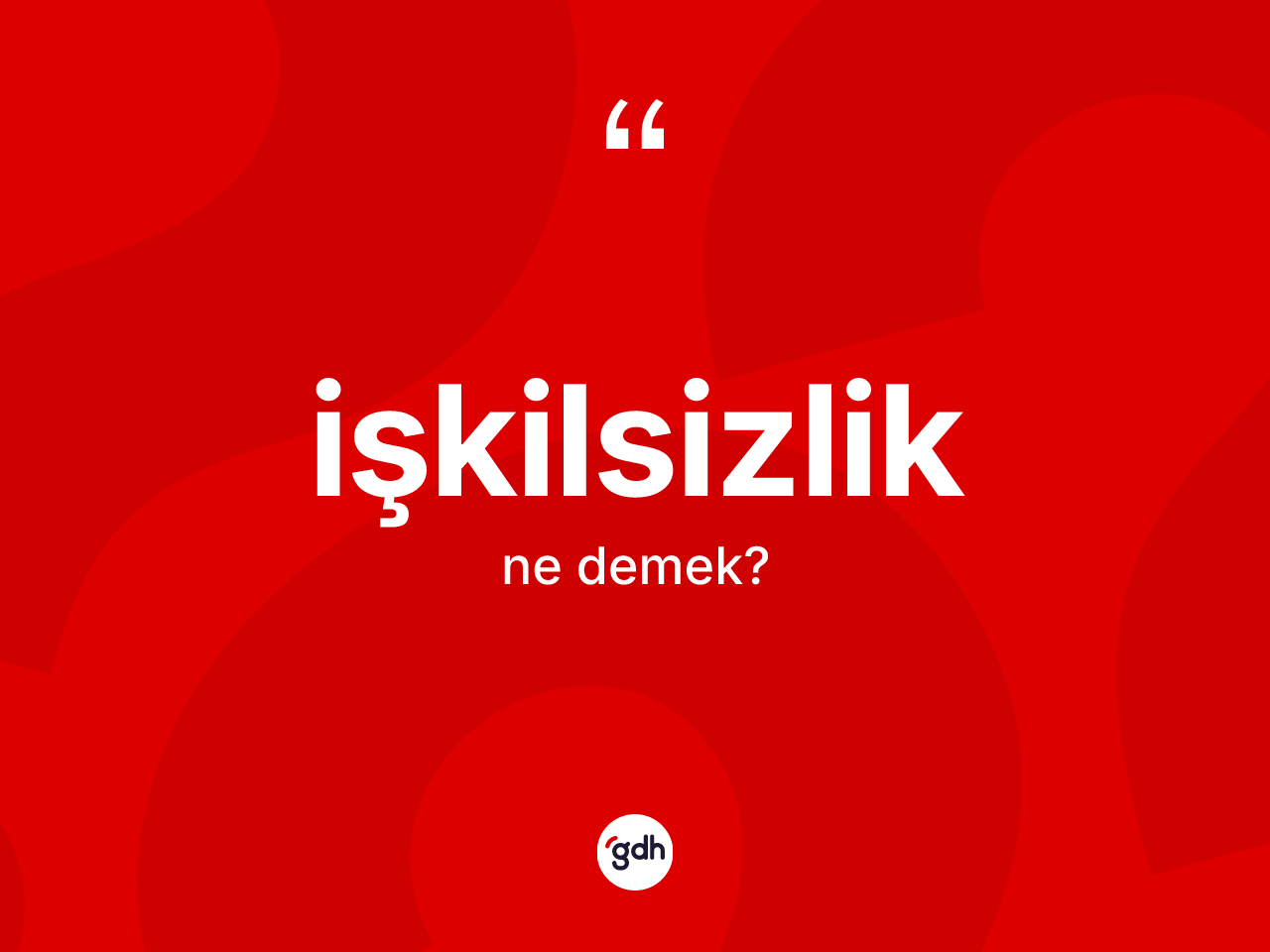 İşkilsizlik nedir? İşkilsizliğin kısaca tanımı nedir?