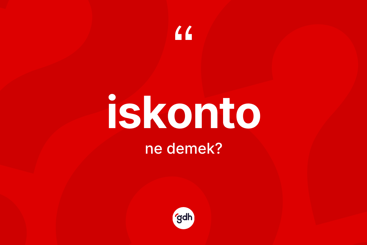 İskonto nedir? İskontonun TDK'ya göre anlamı nedir?