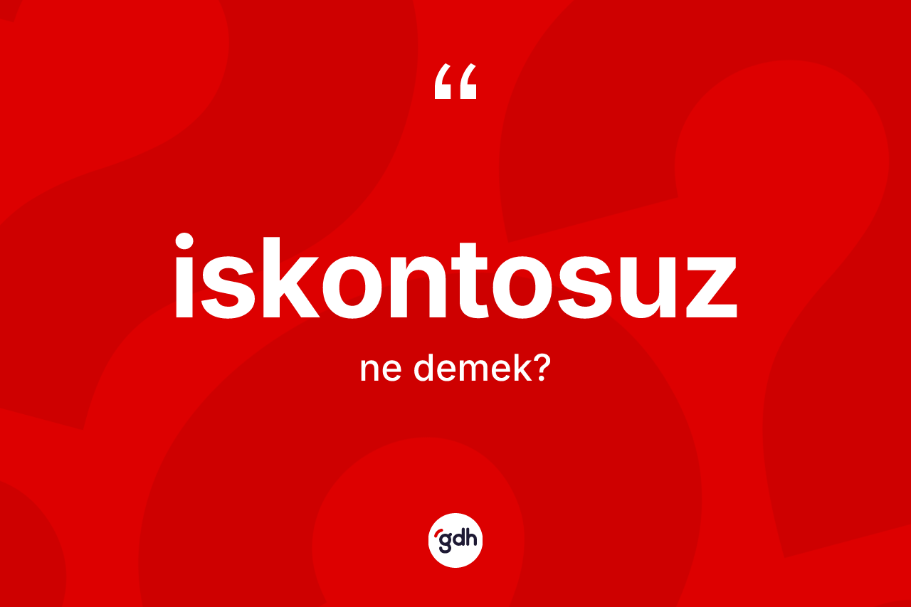 İskontosuz kelimesinin tanımı nedir?