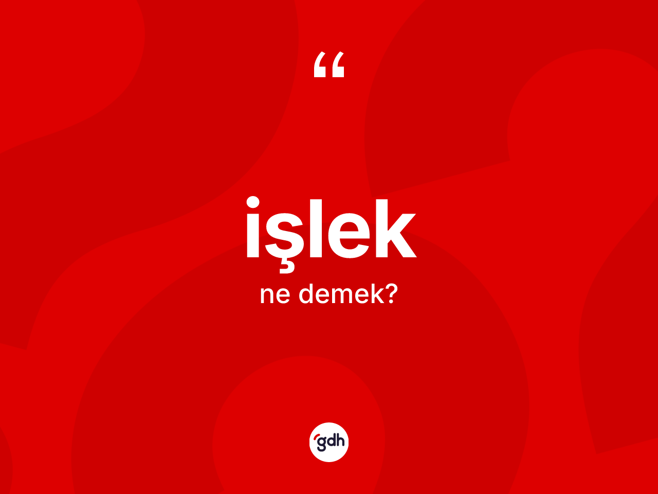 İşlek nedir? İşleğin TDK'ya göre anlamı nedir?
