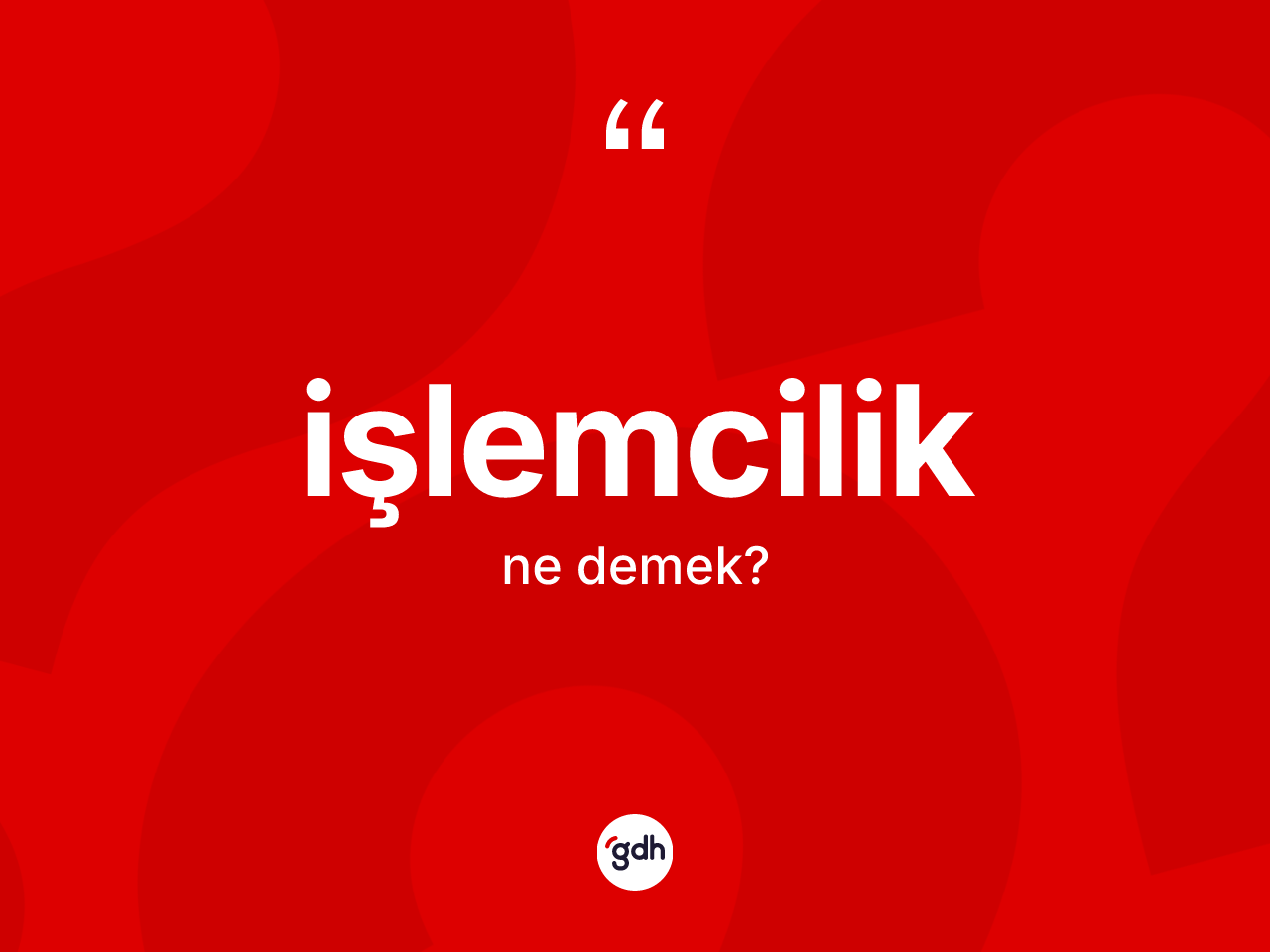 İşlemcilik kelimesinin sözlükteki tanımı nedir? İşlemciliğin sözlükteki anlamı nedir?