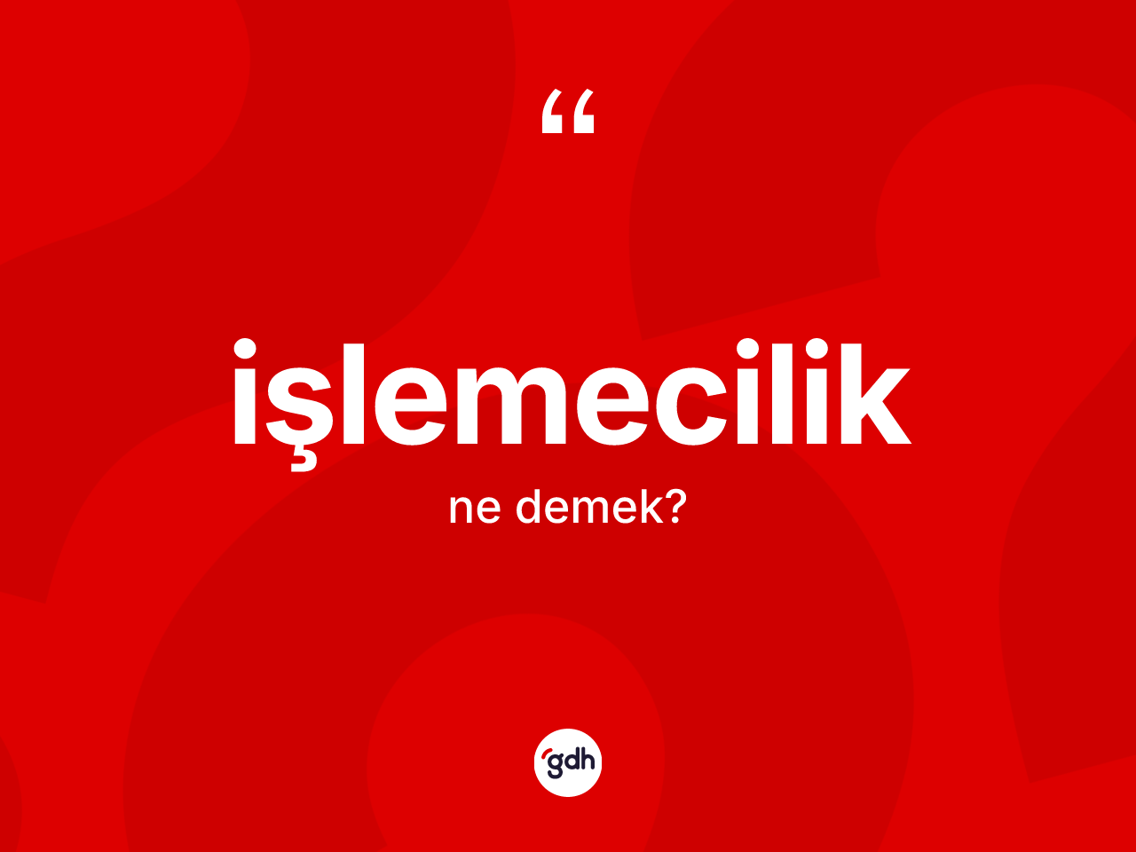 İşlemecilik kelimesinin tanımı nedir? İşlemecilik kelimesinin TDK anlamı nedir?