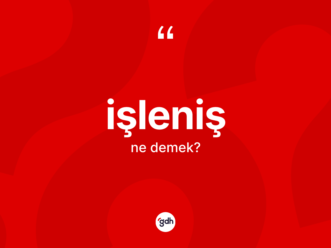 İşleniş kelimesi ne demek? İşleniş kelimesinin özellikleri nelerdir?