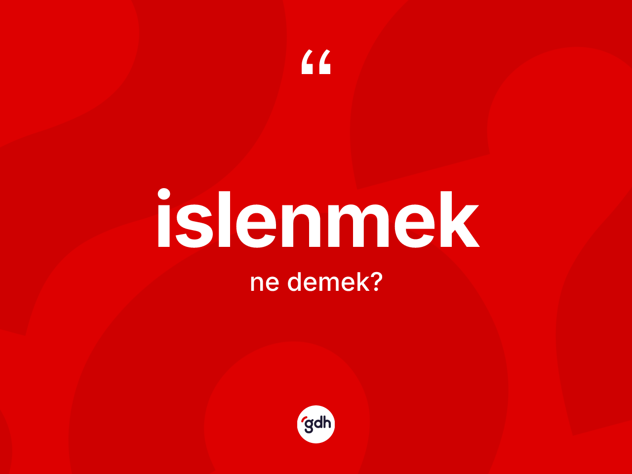 İslenmek ne demek? İslenmek kelimesinin özellikleri nelerdir?