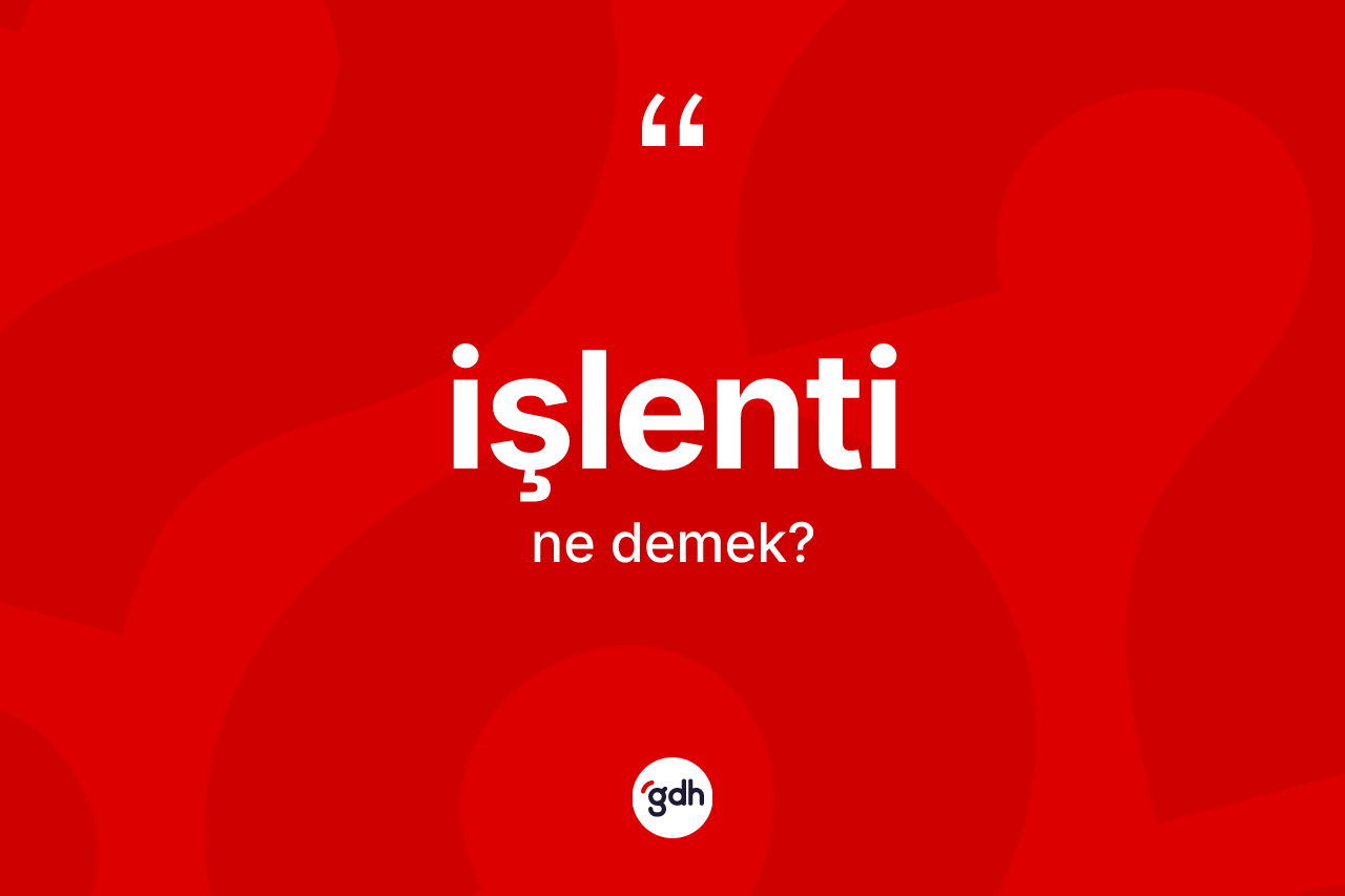 İşlenti kelimesi ne anlama gelir? İşlentinin halk arasındaki kullanımı nasıldır?