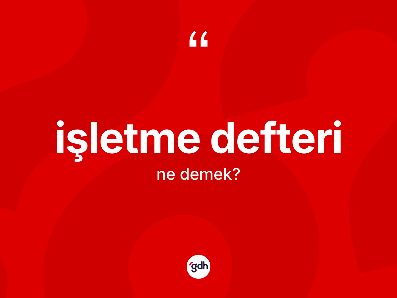 İşletme defteri ne anlama gelir? İşletme defterinin sözlükteki anlamı nedir?
