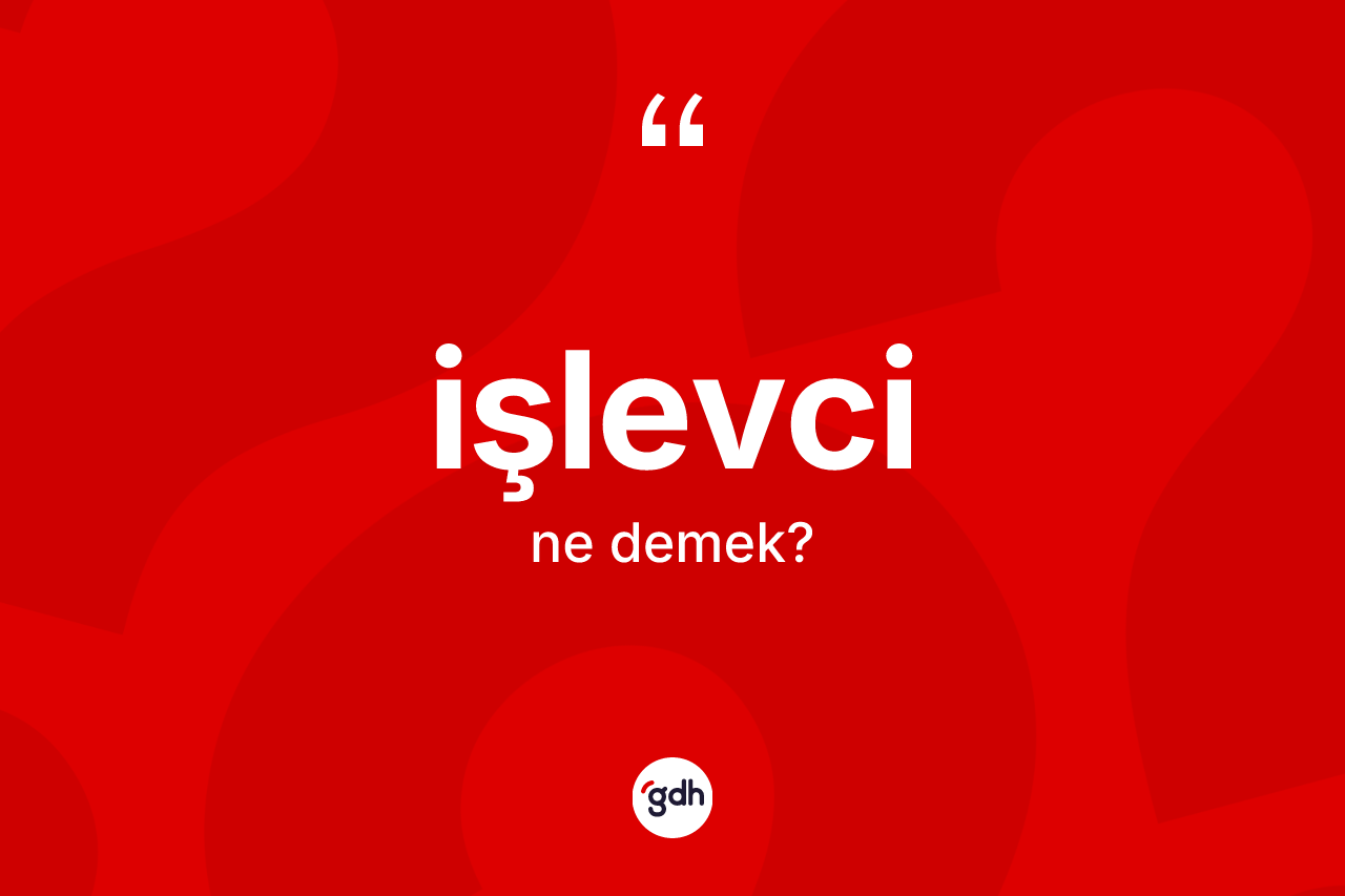 İşlevci kelimesi nedir? İşlevci kelimesinin TDK'ya göre açıklaması nedir?