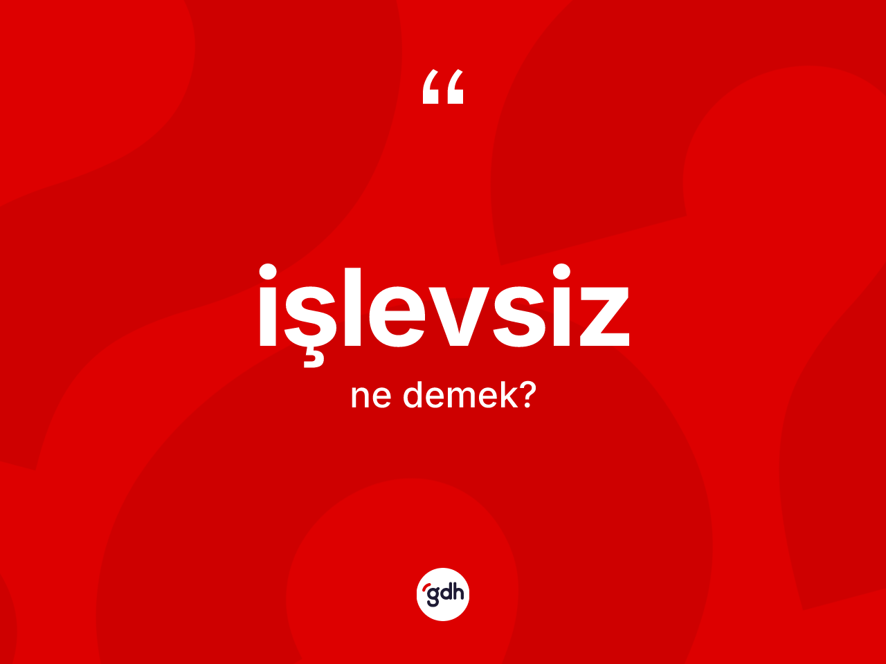 İşlevsiz kelimesinin sözlükteki tanımı nedir? İşlevsizin halk arasındaki kullanımı nasıldır?