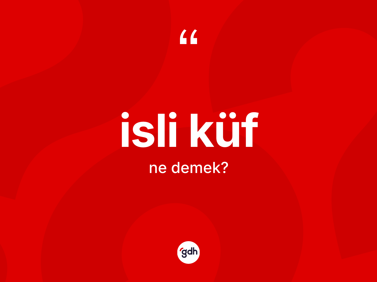 İsli küf ne demek? İsli küfün TDK'ya göre anlamı nedir?