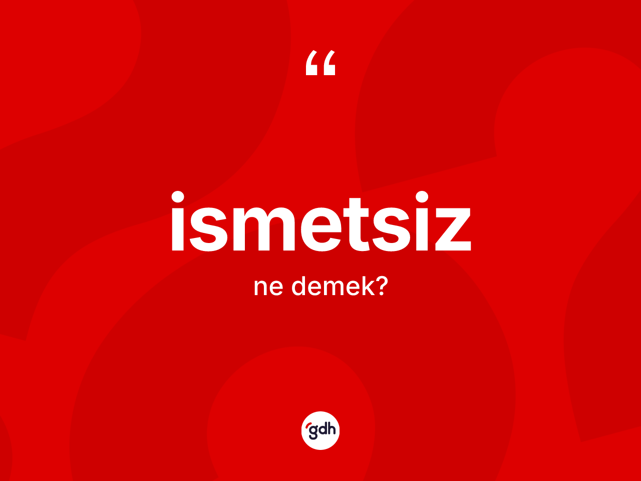İsmetsiz ne anlama gelir? İsmetsizin sözlükteki anlamı nedir?