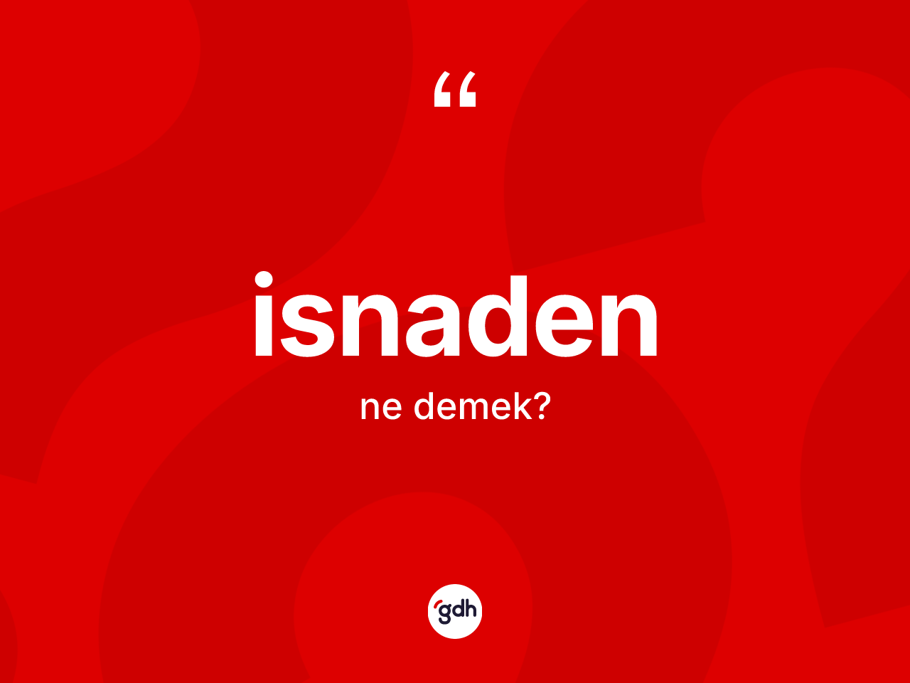 İsnaden kelimesinin tanımı nedir? İsnaden kelimesinin TDK'ya göre açıklaması nedir?