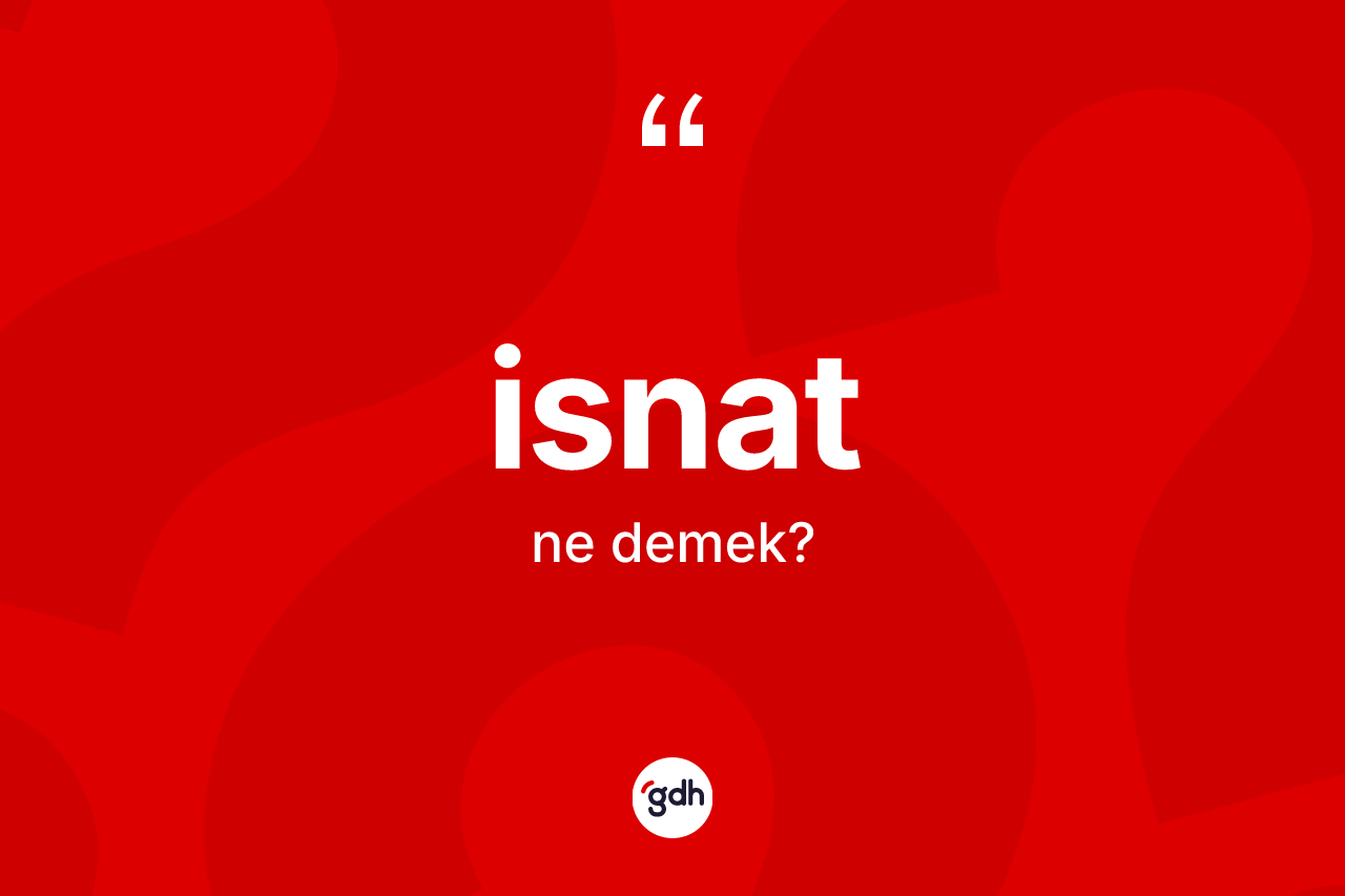 İsnat kelimesinin sözlükteki tanımı nedir?