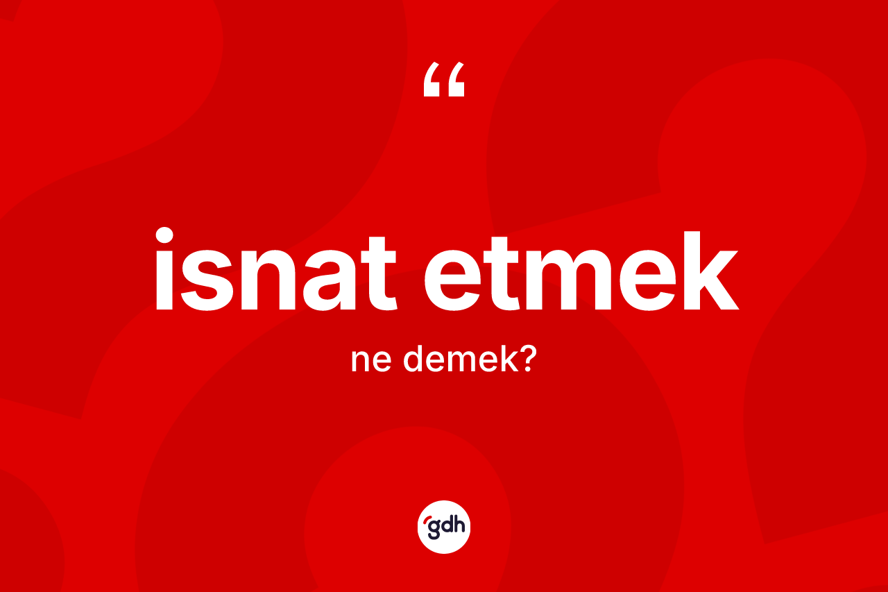 İsnat etmek ifadesinin sözlükteki anlamı nedir?