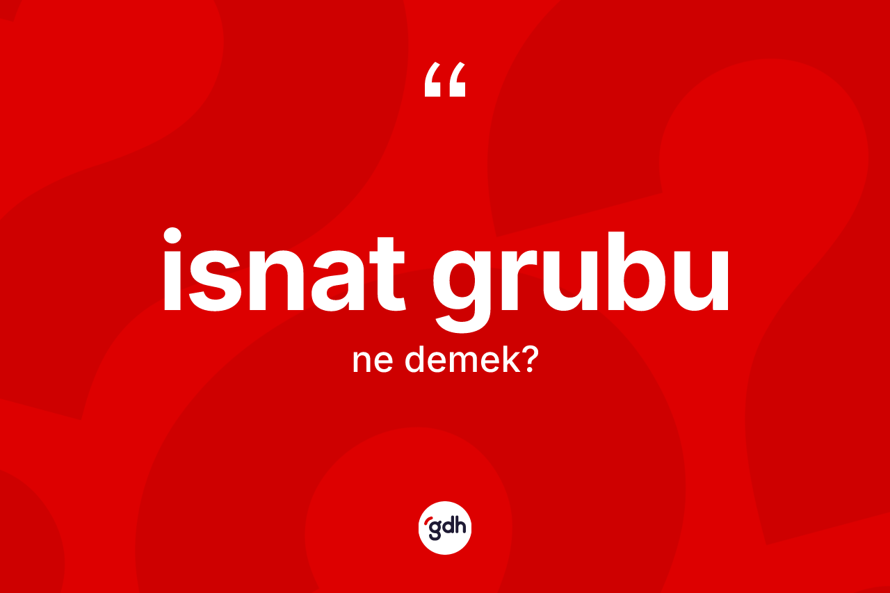 İsnat grubu kelimesi ne demek? İsnat grubunun sözlükteki anlamı nedir?
