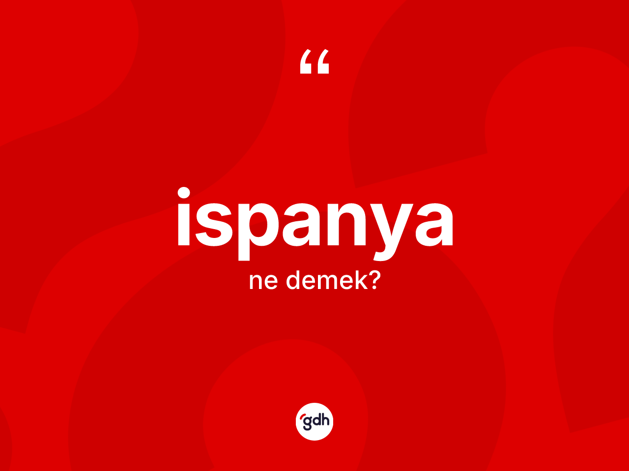 İspanya kelimesi nedir? İspanya kelimesinin kaç farklı anlamı var?