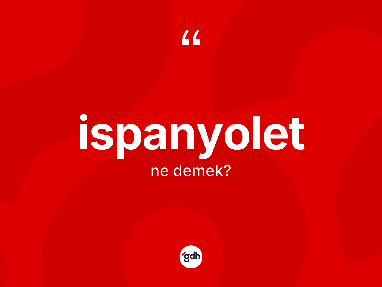 İspanyolet kelimesi nedir? İspanyoletin TDK'ya göre anlamı nedir?