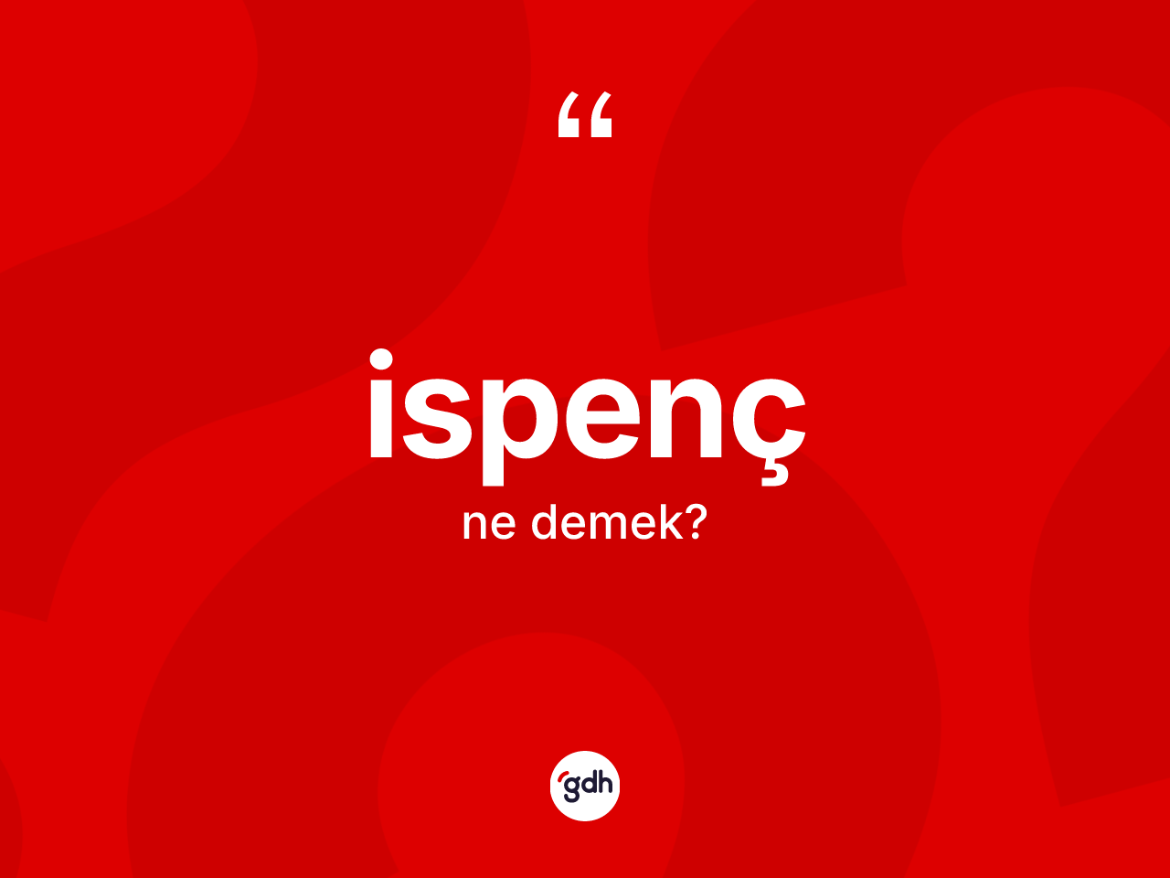 İspenç kelimesinin anlamı nedir? İspencin TDK'ya göre anlamı nedir?
