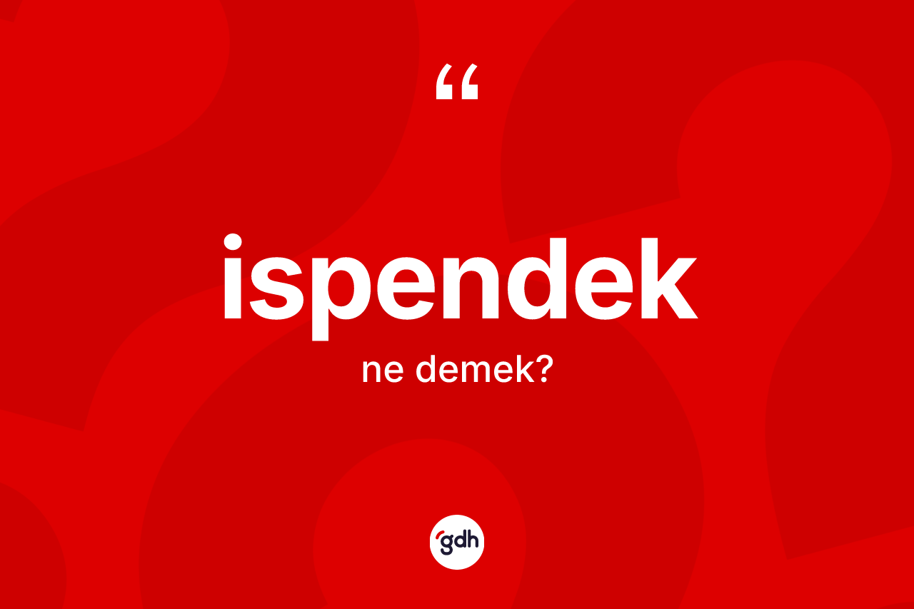 İspendek kelimesinin tanımı nedir? İspendek kelimesinin TDK anlamı nedir?
