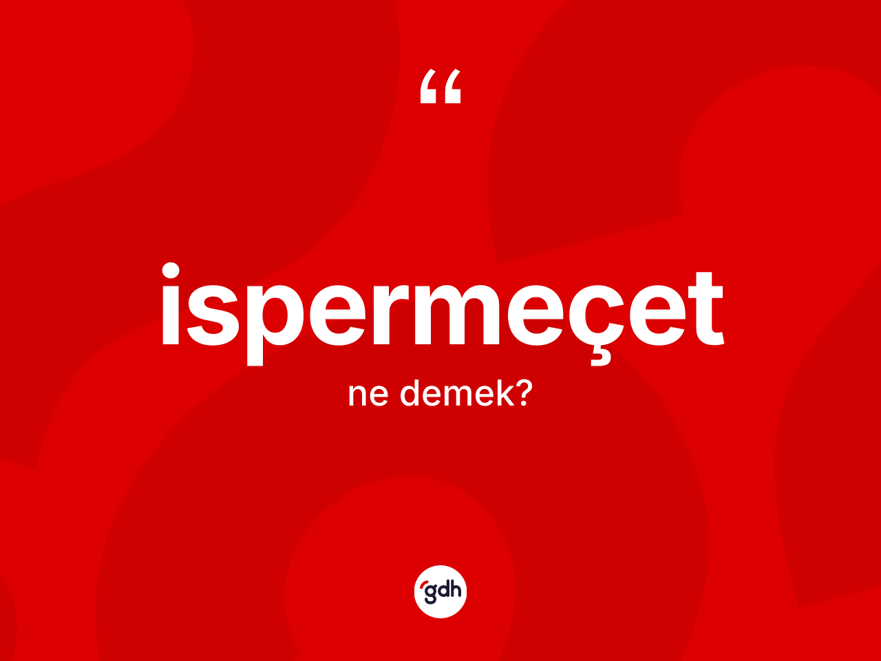 İspermeçet kelimesi ne anlama gelir? İspermeçetin halk arasındaki kullanımı nasıldır?