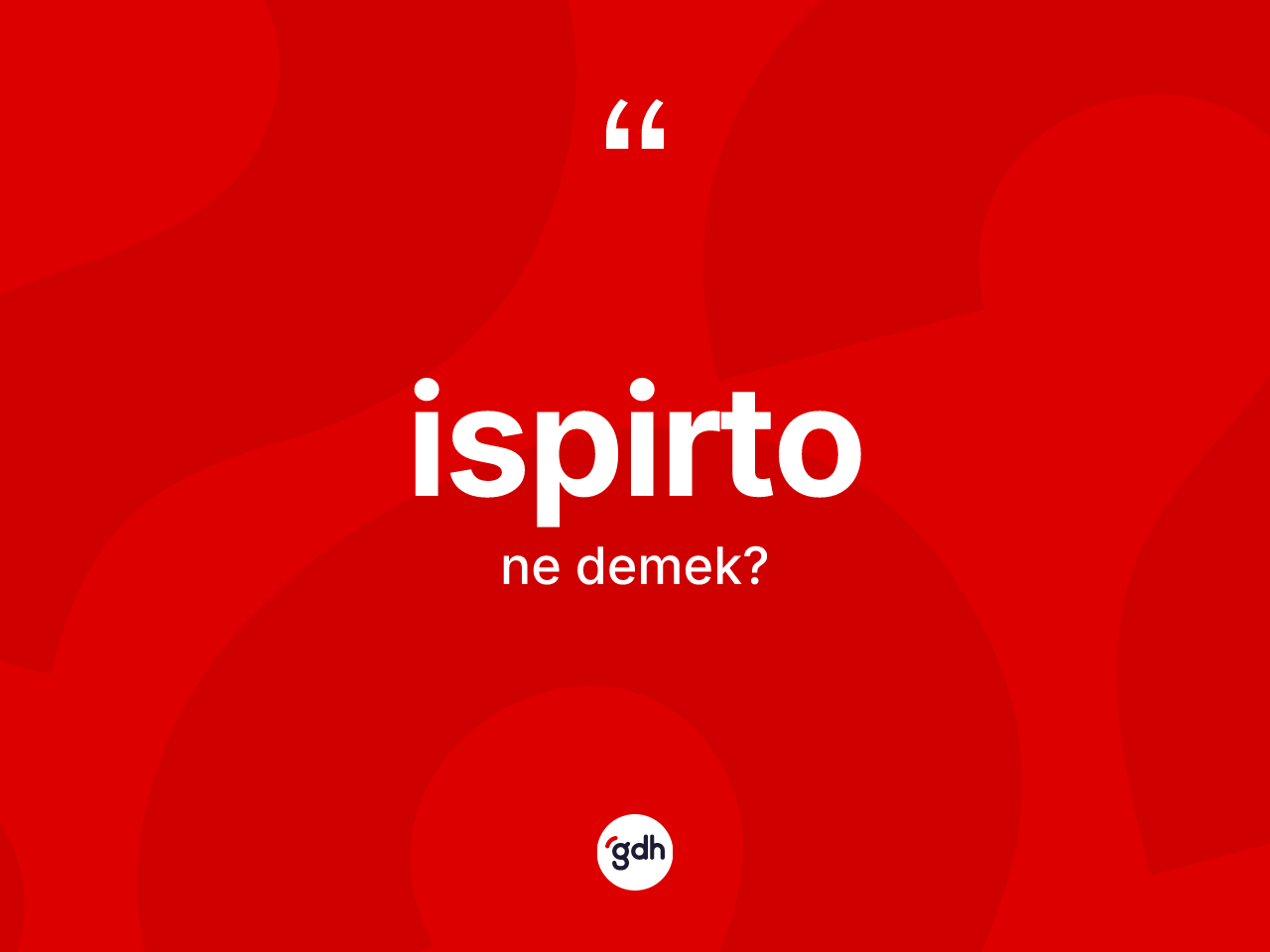 İspirto kelimesi nedir? İspirtonun TDK'ya göre anlamı nedir?