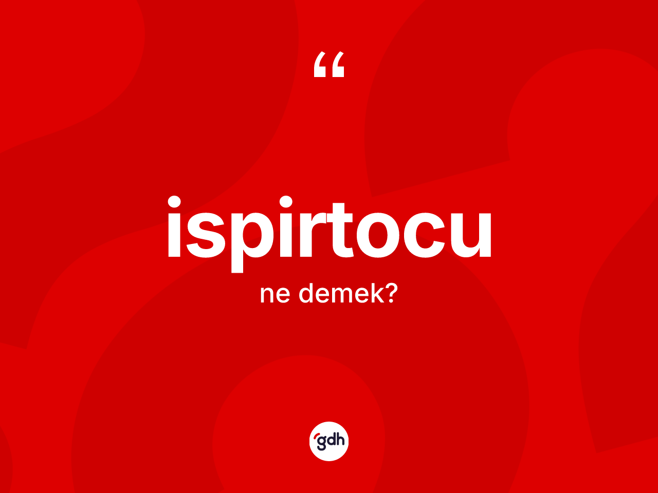 İspirtocu kelimesinin anlamı nedir? İspirtocu kelimesinin özellikleri nelerdir?