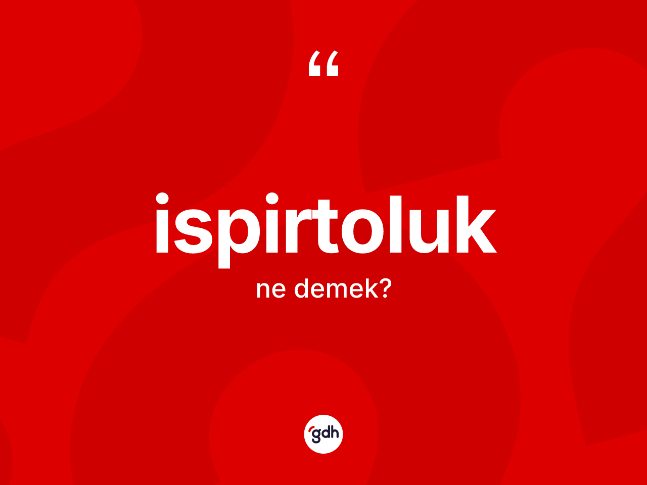 İspirtoluk kelimesinin sözlükteki tanımı nedir? İspirtoluğun TDK'ya göre anlamı nedir?