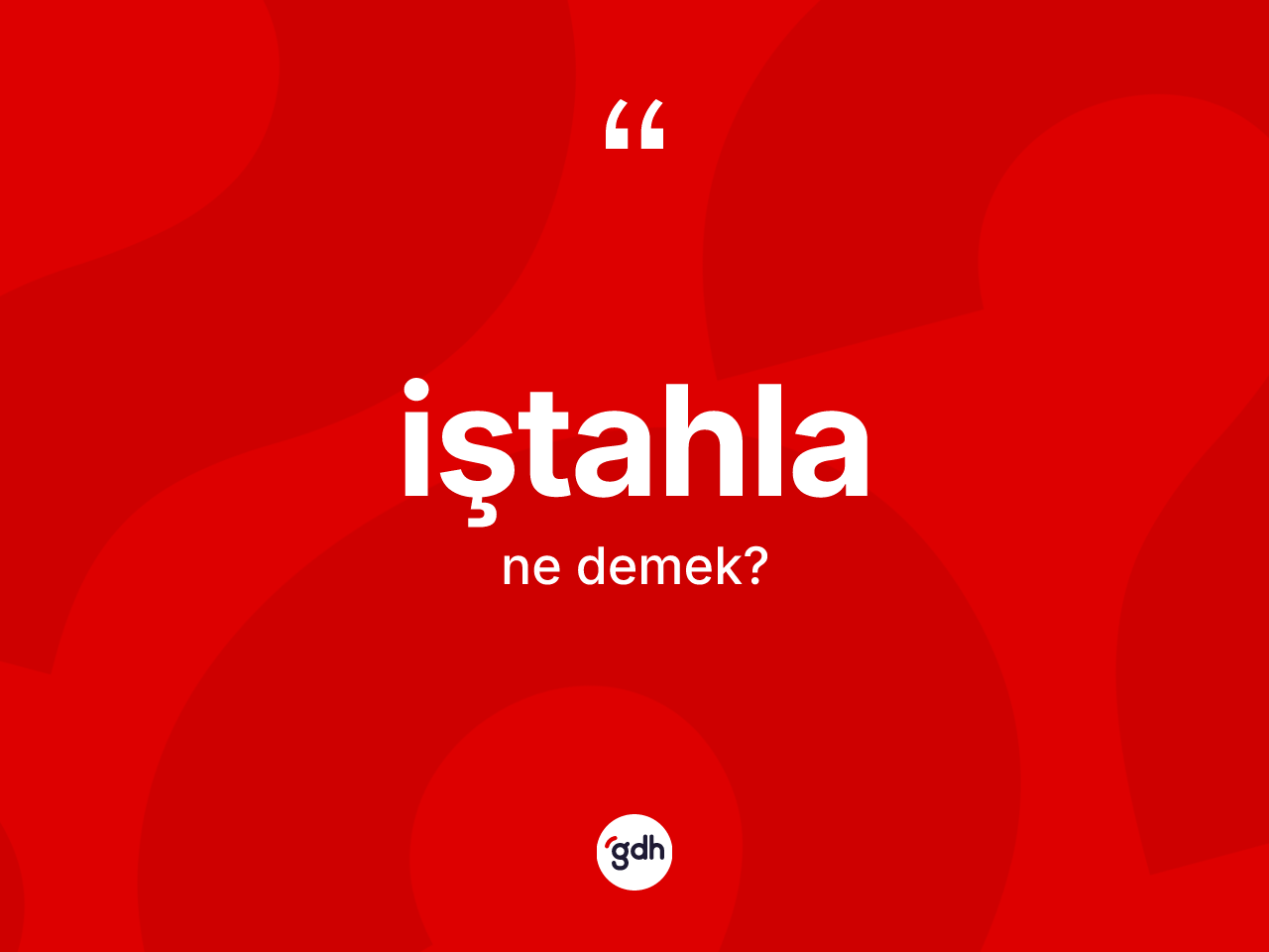 İştahla kelimesi ne anlama gelir? İştahlanın TDK'ya göre anlamı nedir?