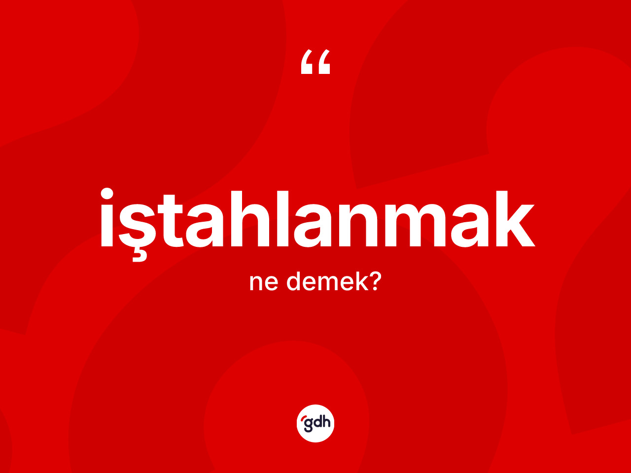 İştahlanmak kelimesi nedir? İştahlanmağın kısaca tanımı nedir?