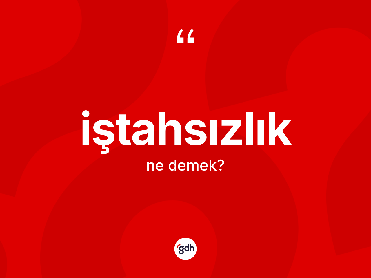 İştahsızlık kelimesinin sözlükteki tanımı nedir? İştahsızlığın sözlükteki anlamı nedir?