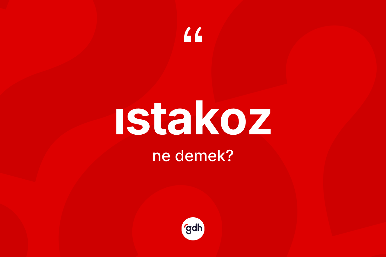 Istakoz kelimesi ne anlama gelir?