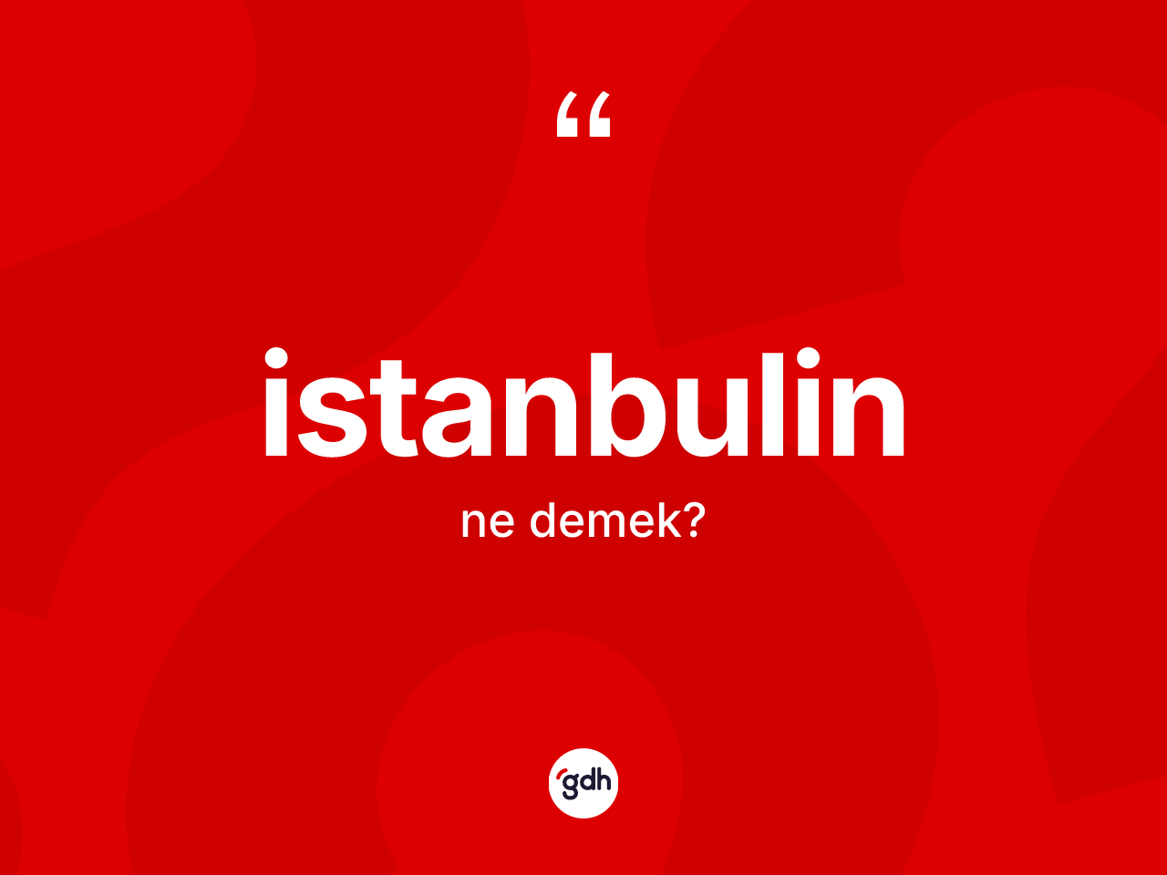İstanbulin kelimesinin anlamı nedir? İstanbulin kelimesinin TDK'ya göre açıklaması nedir?